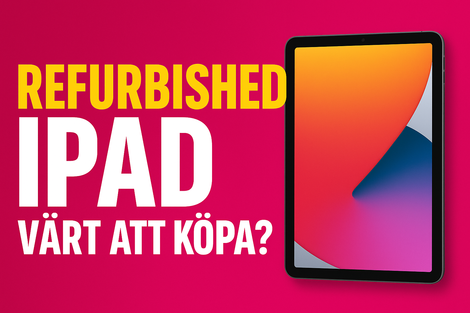 Refurbished iPad 2026 – modeller, priser och köpguide
