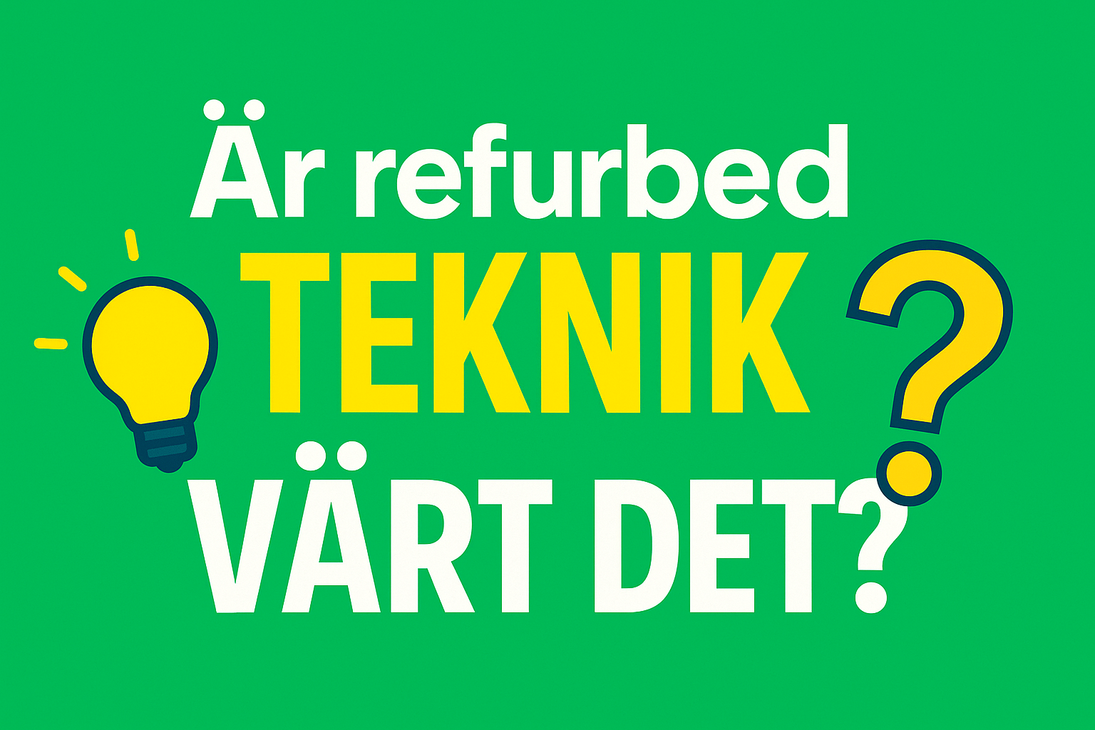 Refurbed teknik – Vad betyder det och var köper man bäst 2025?