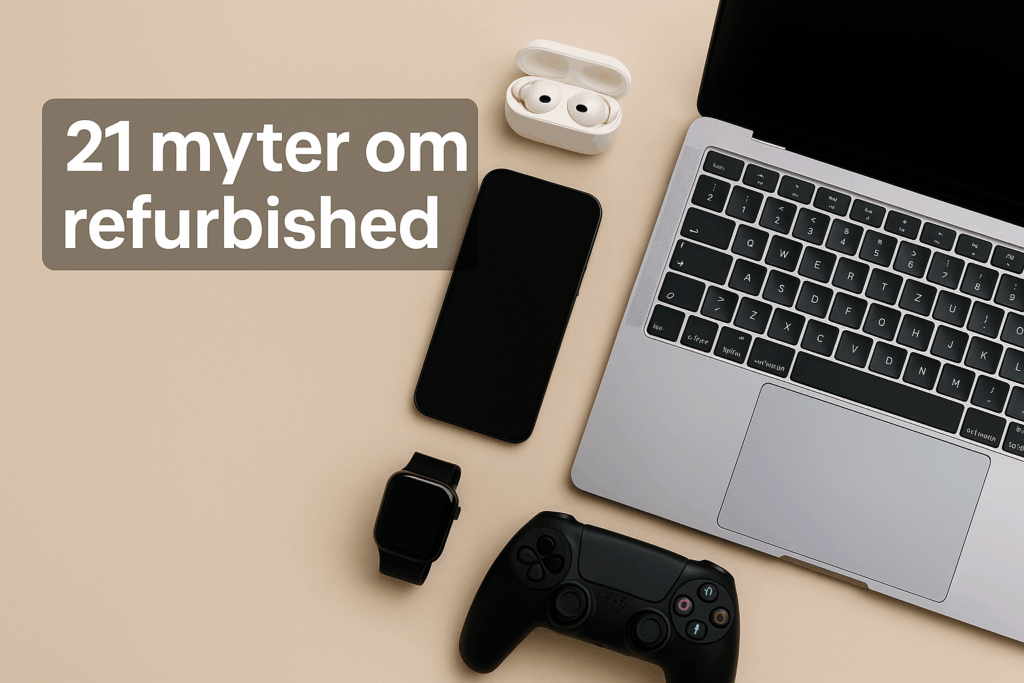 21 myter om refurbished teknik